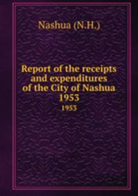Report of the receipts and expenditures of the City of Nashua. 1953