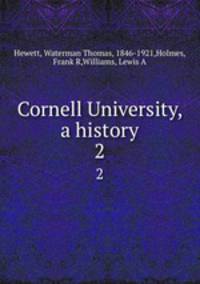 Cornell University, a history. 2