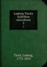 Ludwig Tiecks Schriften microform. 5