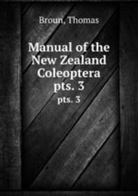Manual of the New Zealand Coleoptera. pts. 3