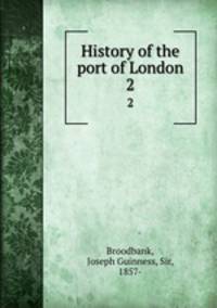 History of the port of London. 2