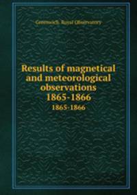 Results of magnetical and meteorological observations. 1865-1866