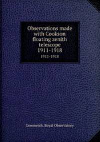 Observations made with Cookson floating zenith telescope. 1911-1918