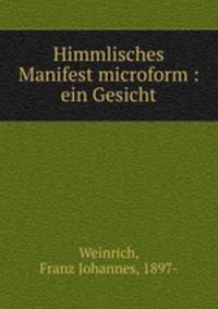 Himmlisches Manifest microform : ein Gesicht