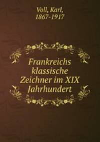 Frankreichs klassische Zeichner im XIX Jahrhundert
