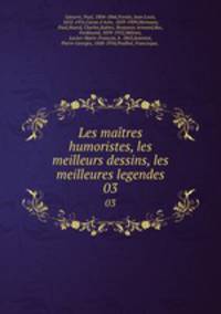Les matres humoristes, les meilleurs dessins, les meilleures legendes. 03