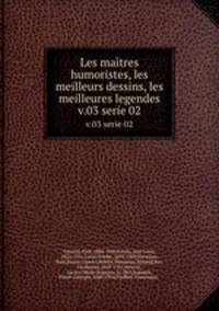 Les matres humoristes, les meilleurs dessins, les meilleures legendes. v.03 serie 02