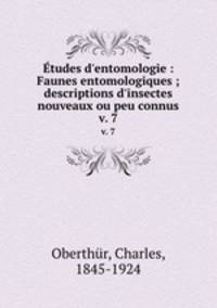 tudes d`entomologie : Faunes entomologiques ; descriptions d`insectes nouveaux ou peu connus. v. 7