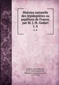 Histoire naturelle des lpidoptres ou papillons de France, par M. J.-B. Godart. t. 4