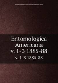 Entomologica Americana. v. 1-3 1885-88