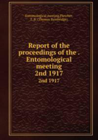 Report of the proceedings of the . Entomological meeting. 2nd 1917