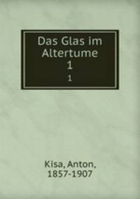 Das Glas im Altertume. 1