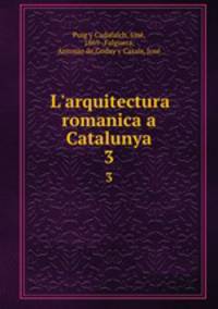 L`arquitectura romanica a Catalunya. 3