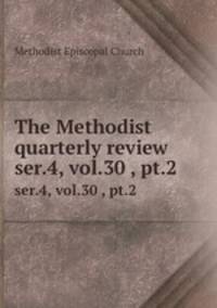 The Methodist quarterly review. ser.4, vol.30 , pt.2