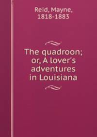 The quadroon; or, A lover