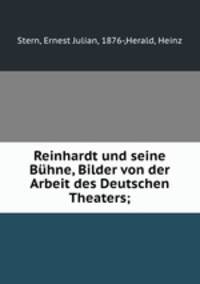 Reinhardt und seine Buhne, Bilder von der Arbeit des Deutschen Theaters;