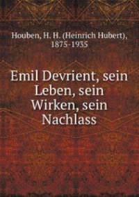 Emil Devrient, sein Leben, sein Wirken, sein Nachlass