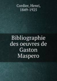 Bibliographie des oeuvres de Gaston Maspero