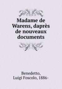 Madame de Warens, dapres de nouveaux documents