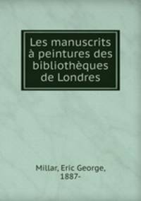 Les manuscrits a peintures des bibliotheques de Londres
