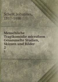 Menschliche Tragikomdie microform : Gesammelte Studien, Skizzen und Bilder. 2