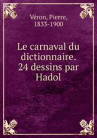 Le carnaval du dictionnaire. 24 dessins par Hadol