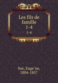 Les fils de famille. 1-4