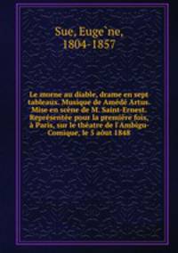Le morne au diable, drame en sept tableaux. Musique de Amede Artus. Mise en scene de M. Saint-Ernest. Representee pour la premiere fois, a Paris, sur le theatre de l