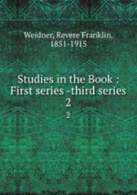 Studies in the Book : First series -third series. 2