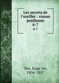Les secrets de l`oreiller : roman posthume. 6-7