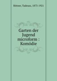 Garten der Jugend microform : Komodie