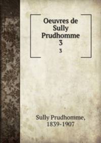Oeuvres de Sully Prudhomme. 3