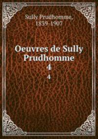 Oeuvres de Sully Prudhomme. 4