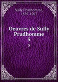 Oeuvres de Sully Prudhomme. 5