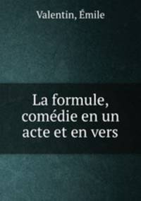 La formule, comedie en un acte et en vers