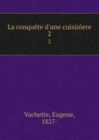 La conqute d`une cuisinere. 2