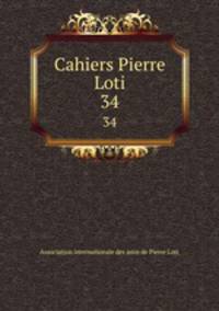 Cahiers Pierre Loti. 34