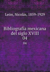 Bibliografa mexicana del siglo XVIII. 04
