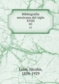 Bibliografa mexicana del siglo XVIII. 05