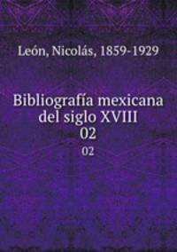 Bibliografa mexicana del siglo XVIII. 02