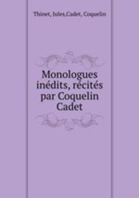 Monologues inedits, recites par Coquelin Cadet