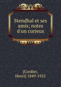 Stendhal et ses amis; notes d