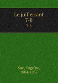 Le juif errant. 7-8