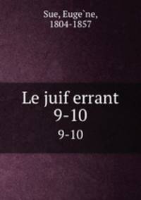 Le juif errant. 9-10