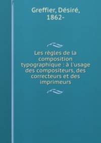 Les regles de la composition typographique : a l