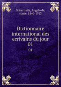 Dictionnaire international des ecrivains du jour. 01
