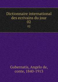 Dictionnaire international des ecrivains du jour. 02