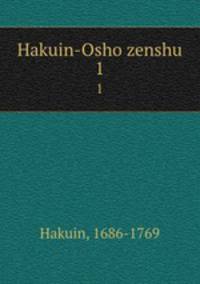 Hakuin-Osho zenshu. 1