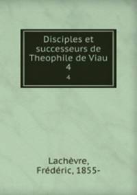Disciples et successeurs de Theophile de Viau. 4