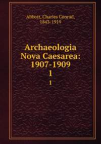 Archaeologia Nova Caesarea: 1907-1909. 1